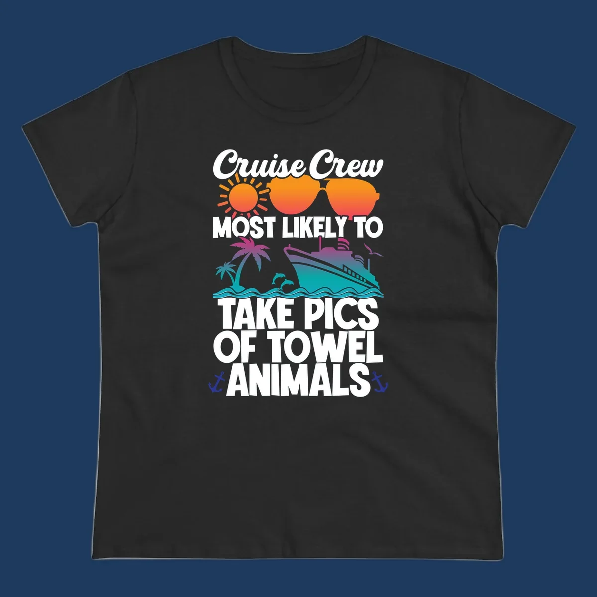 Colorful cruise-themed design with sun, sunglasses, palm tree, and ship saying Cruise Crew Most Likely To Take Pics Of Towel Animals