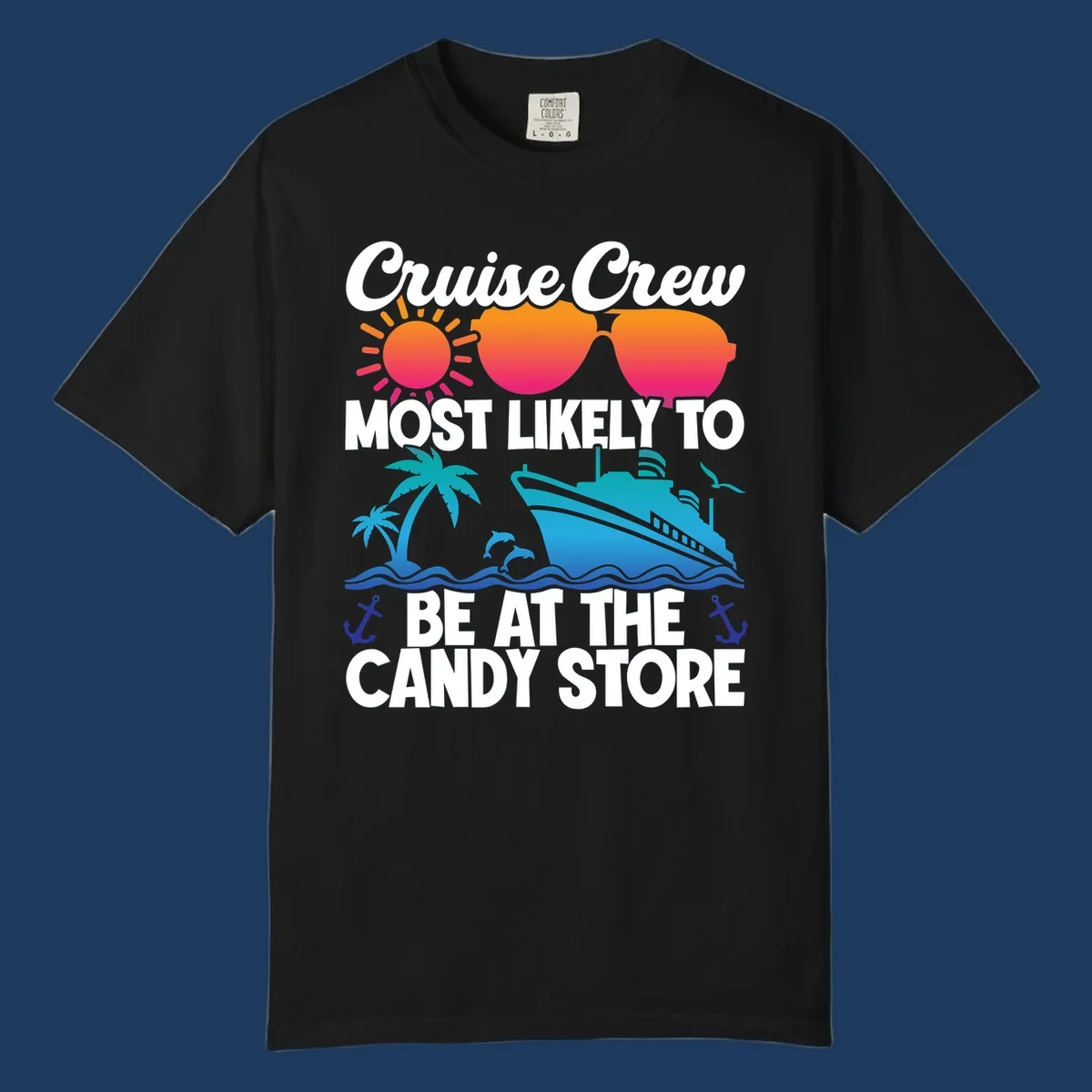 Colorful cruise-themed design with sun, ship, palm tree and anchors surrounding text reading 'Cruise Crew Most Likely To Be At The Candy Store'