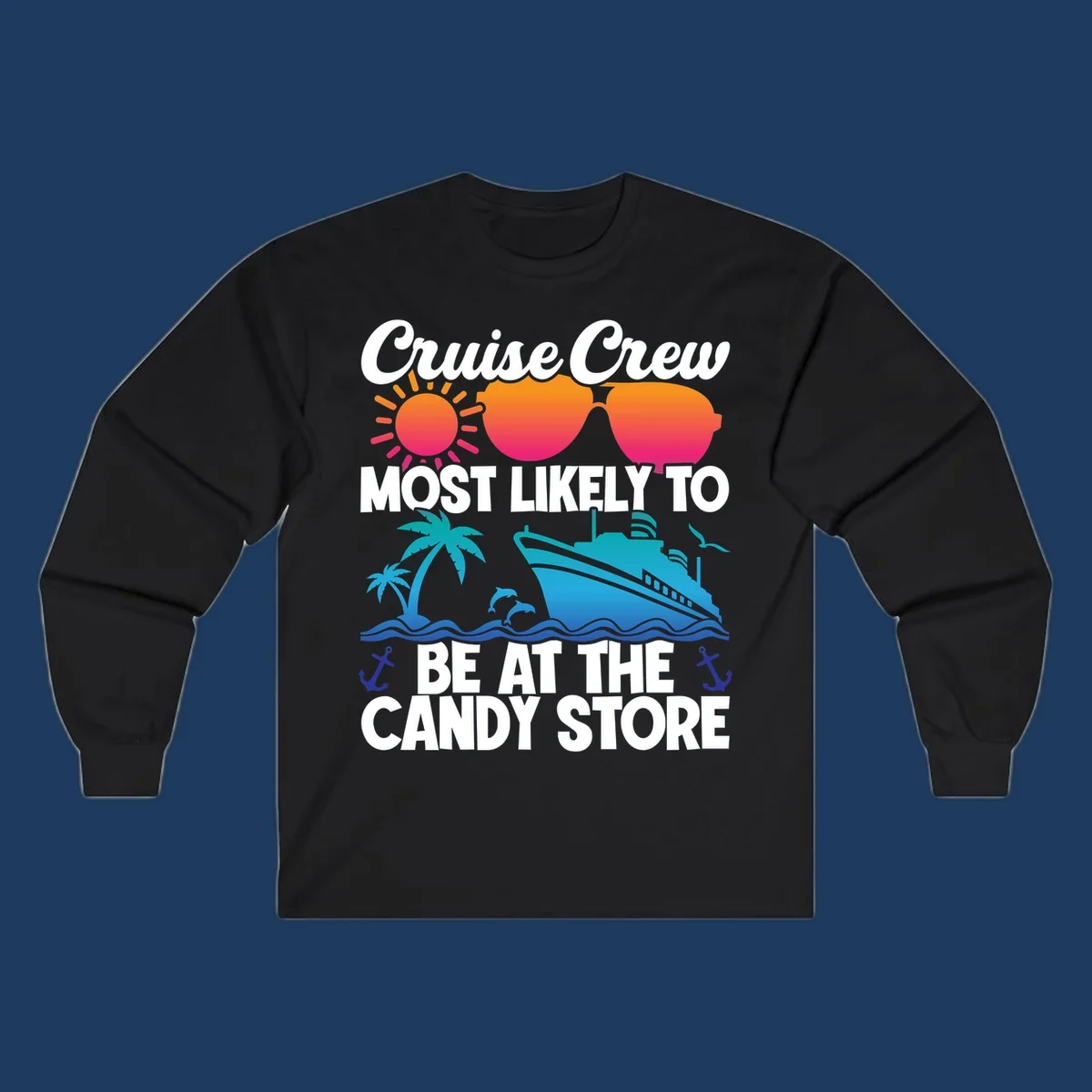 Colorful cruise-themed design with sun, ship, palm tree and anchors surrounding text reading 'Cruise Crew Most Likely To Be At The Candy Store'