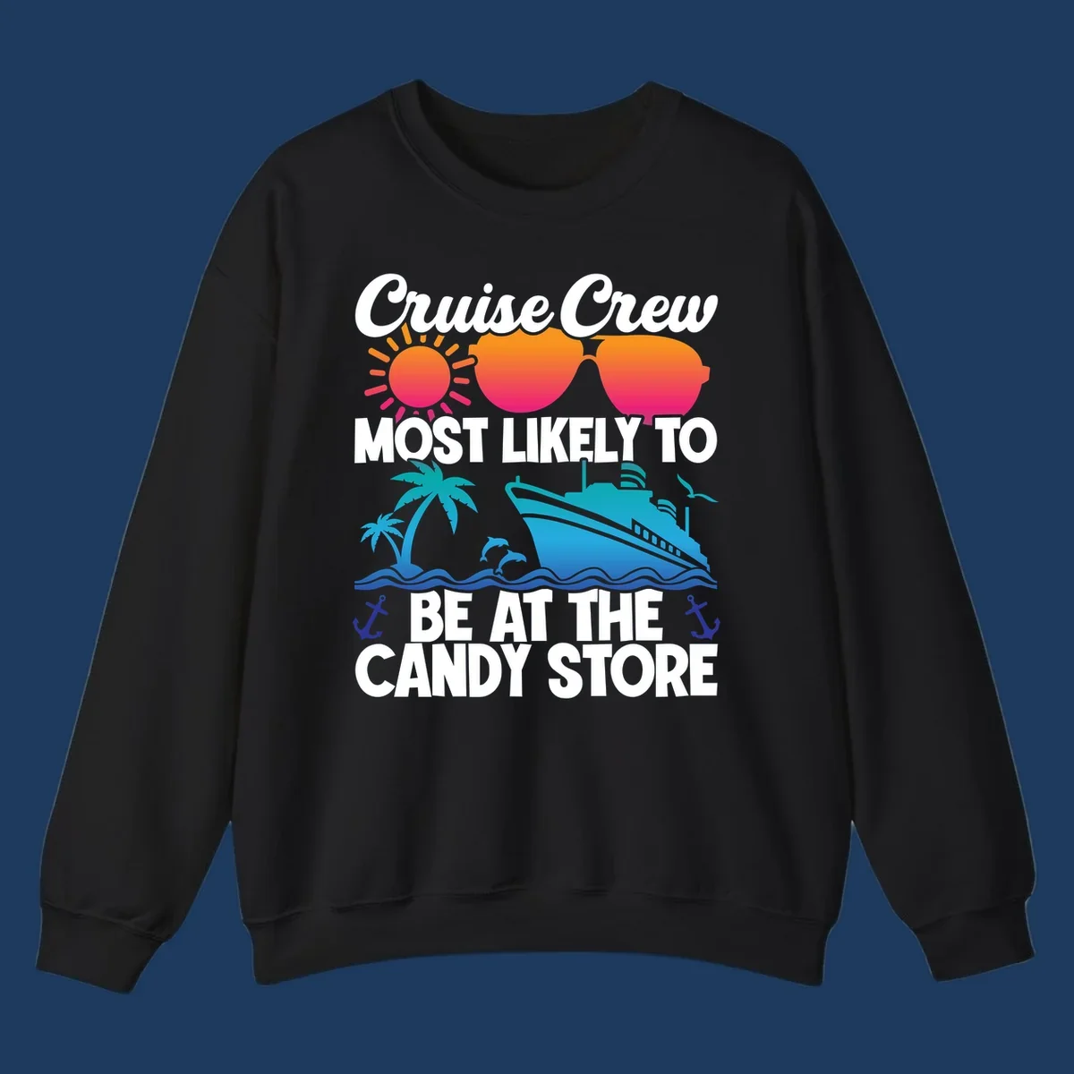 Colorful cruise-themed design with sun, ship, palm tree and anchors surrounding text reading 'Cruise Crew Most Likely To Be At The Candy Store'