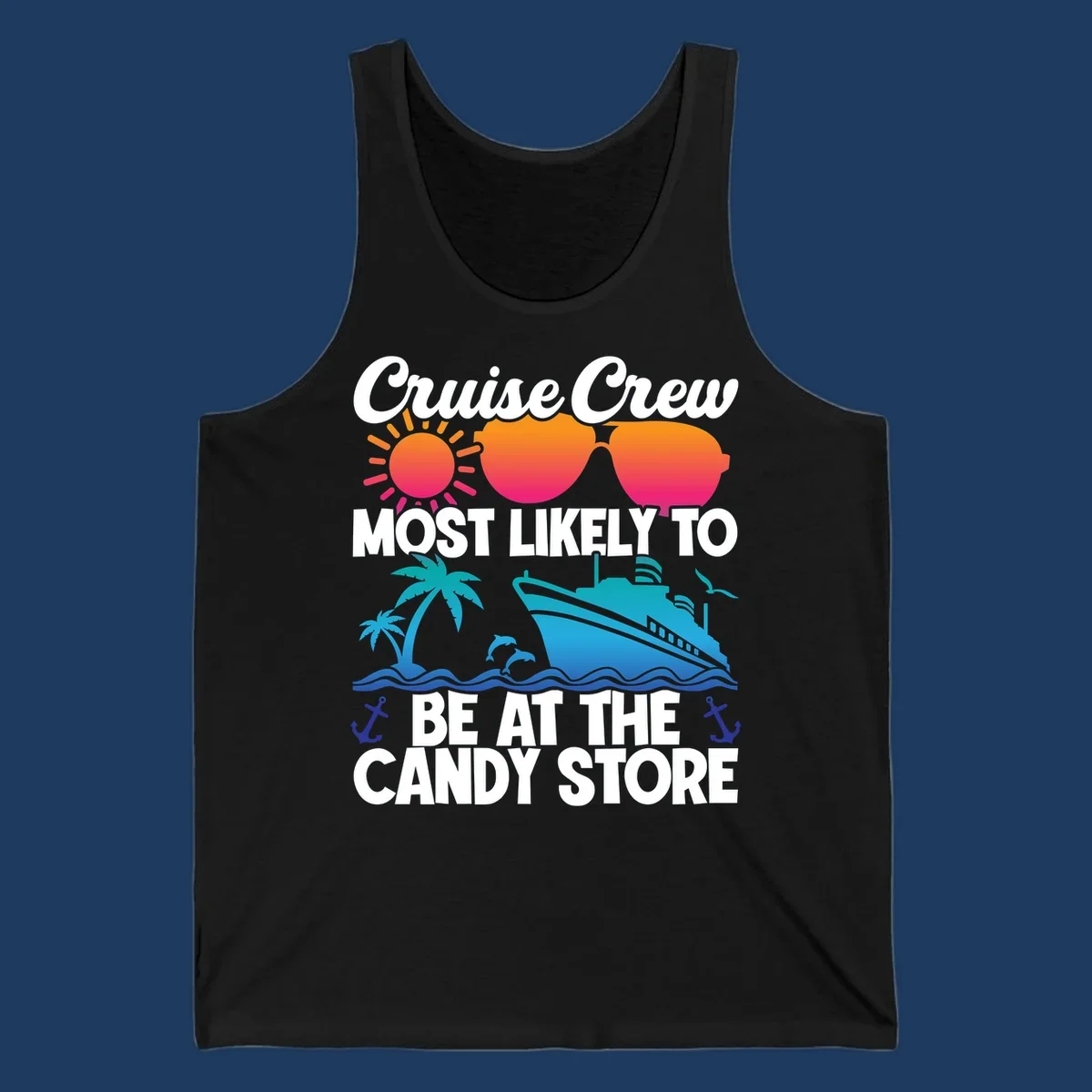 Colorful cruise-themed design with sun, ship, palm tree and anchors surrounding text reading 'Cruise Crew Most Likely To Be At The Candy Store'