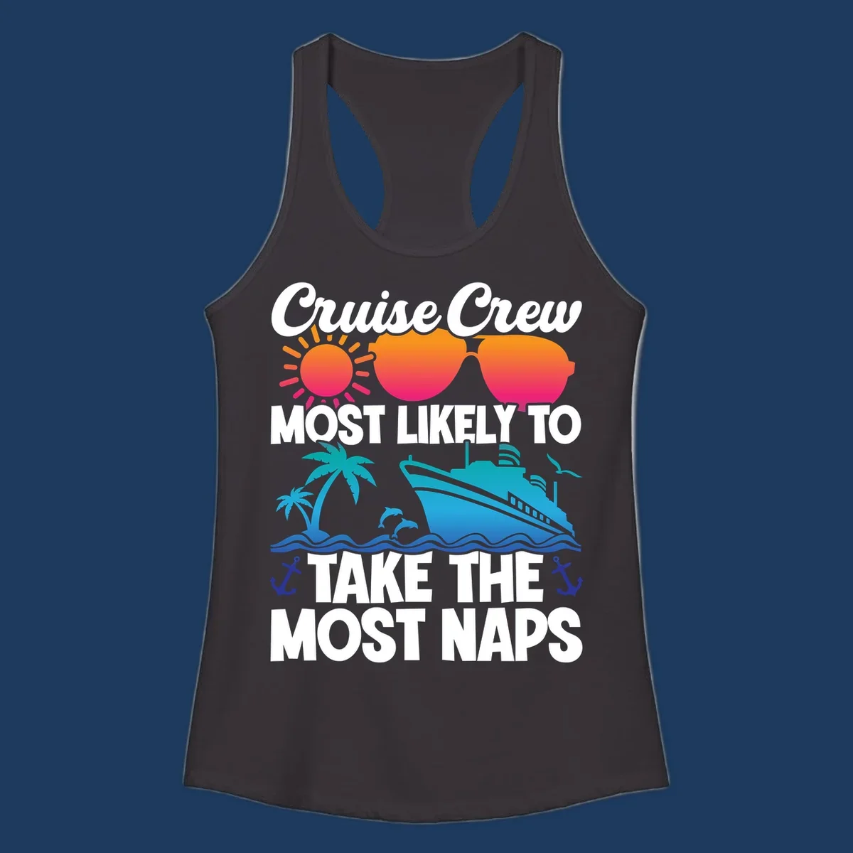 Cruise crew nap humor design with sun, sunglasses, ship, palm tree, waves and anchors illustration