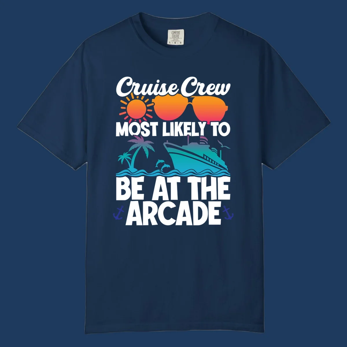 Colorful cruise-themed design with sun, sunglasses, palm tree, ship and waves. Text reads 'Cruise Crew Most Likely To Be At The Arcade' in white letters with gradient orange to teal colors and anchor accents.