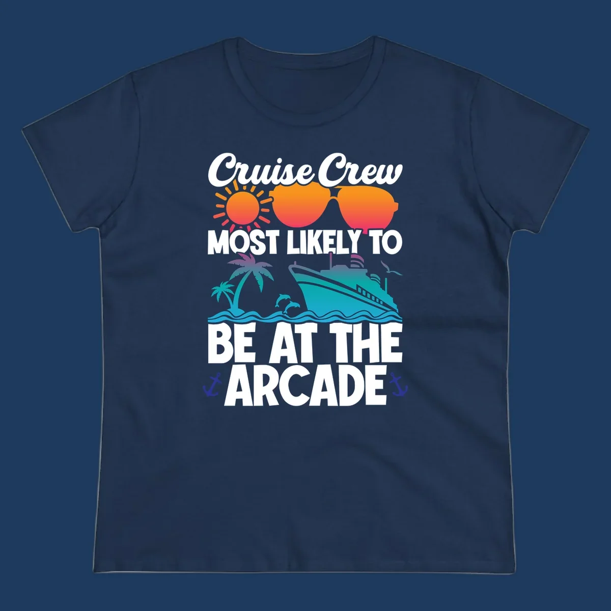 Colorful cruise-themed design with sun, sunglasses, palm tree, ship and waves. Text reads 'Cruise Crew Most Likely To Be At The Arcade' in white letters with gradient orange to teal colors and anchor accents.