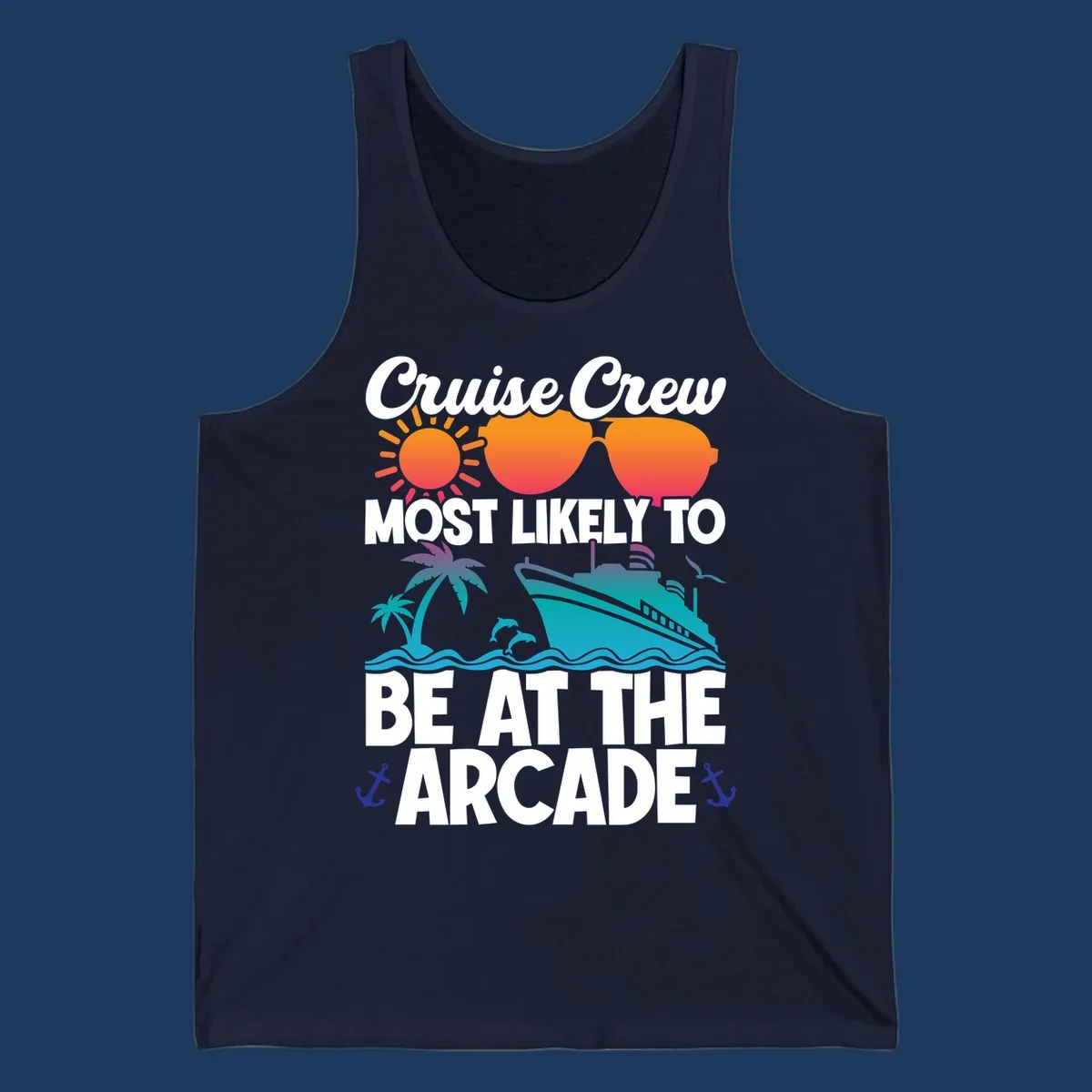 Colorful cruise-themed design with sun, sunglasses, palm tree, ship and waves. Text reads 'Cruise Crew Most Likely To Be At The Arcade' in white letters with gradient orange to teal colors and anchor accents.