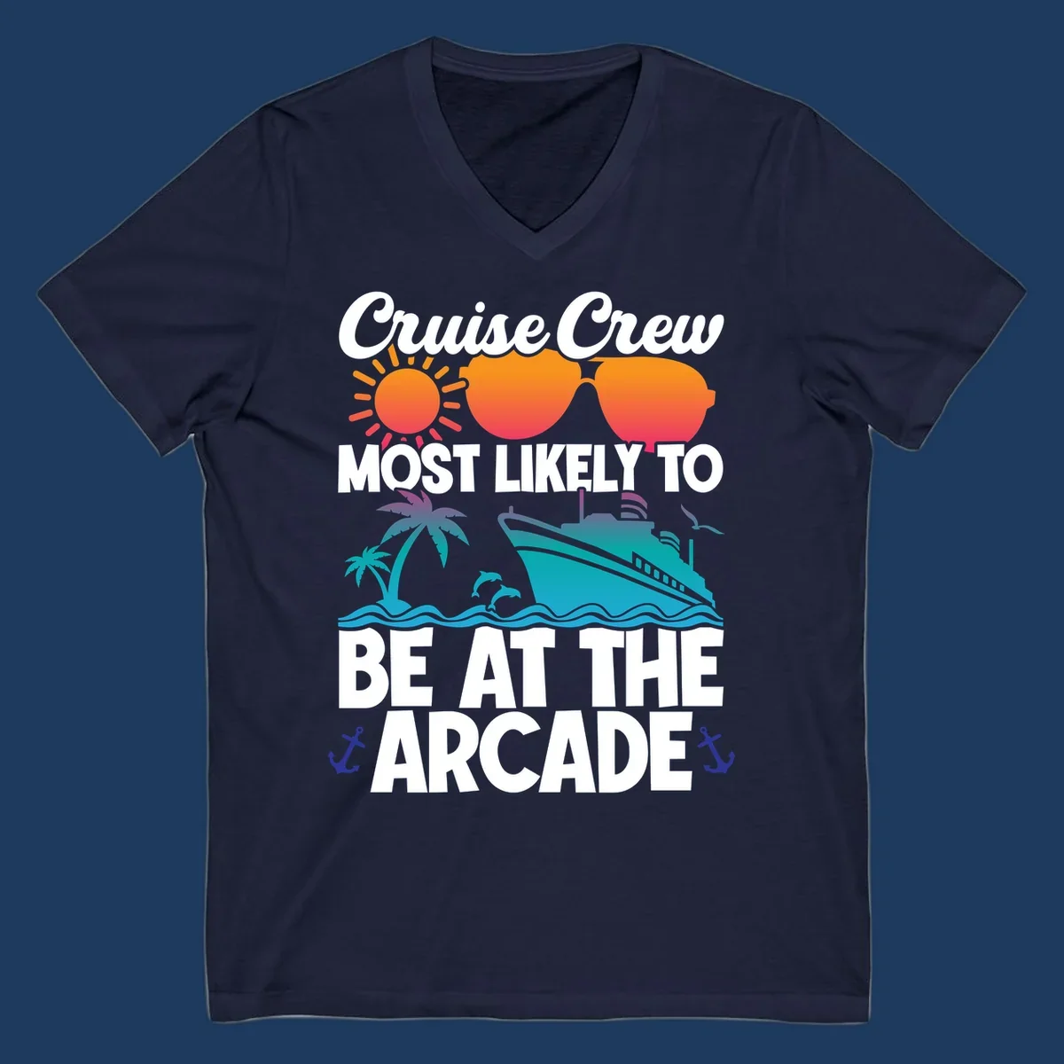 Colorful cruise-themed design with sun, sunglasses, palm tree, ship and waves. Text reads 'Cruise Crew Most Likely To Be At The Arcade' in white letters with gradient orange to teal colors and anchor accents.