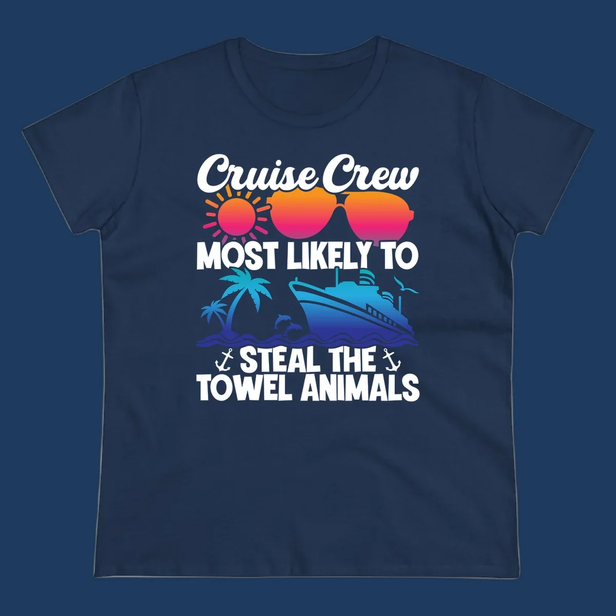 Colorful cruise design with sunglasses, sun, palm trees, dolphins, and ship with text 'Cruise Crew Most Likely to Steal the Towel Animals'