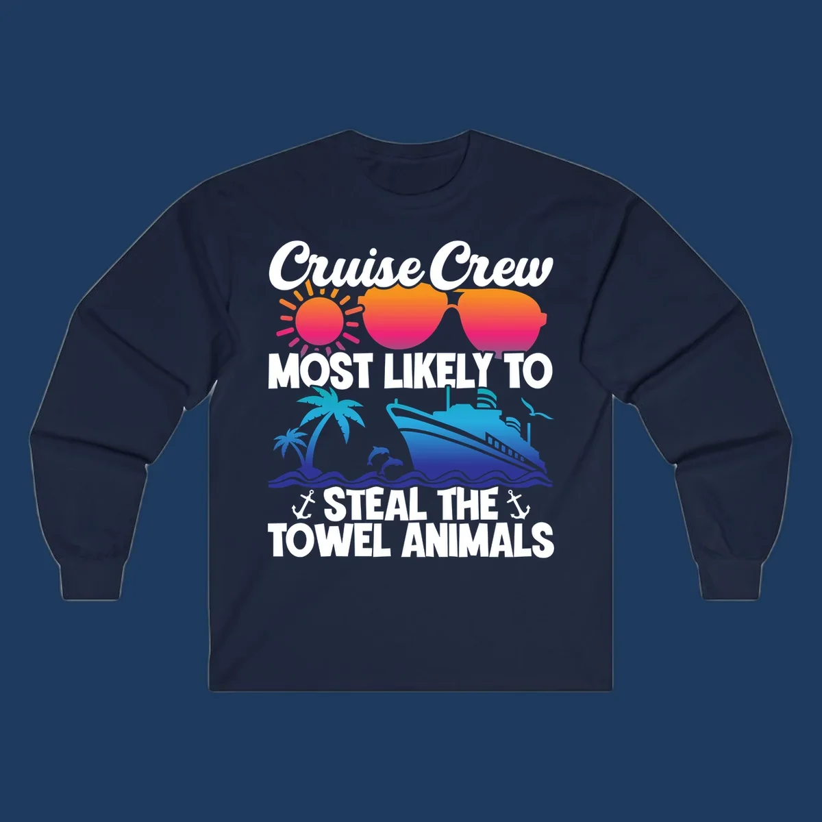 Colorful cruise design with sunglasses, sun, palm trees, dolphins, and ship with text 'Cruise Crew Most Likely to Steal the Towel Animals'