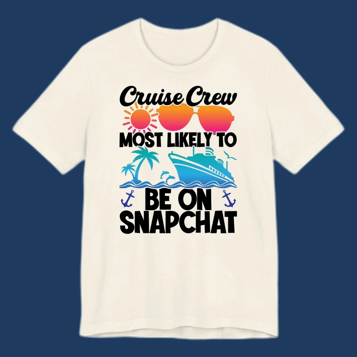 Cruise crew most likely to snapchat design with sun, sunglasses, ship, palm tree, dolphins, waves and anchors