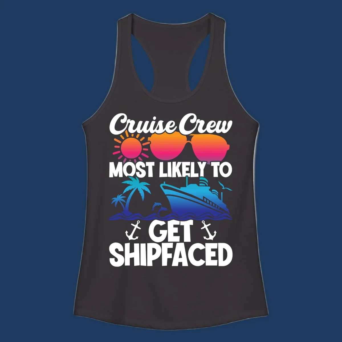 Colorful cruise-themed design with sun, heart sunglasses, palm tree, ship, and dolphins with text 'Cruise Crew Most Likely To Get Shipfaced'