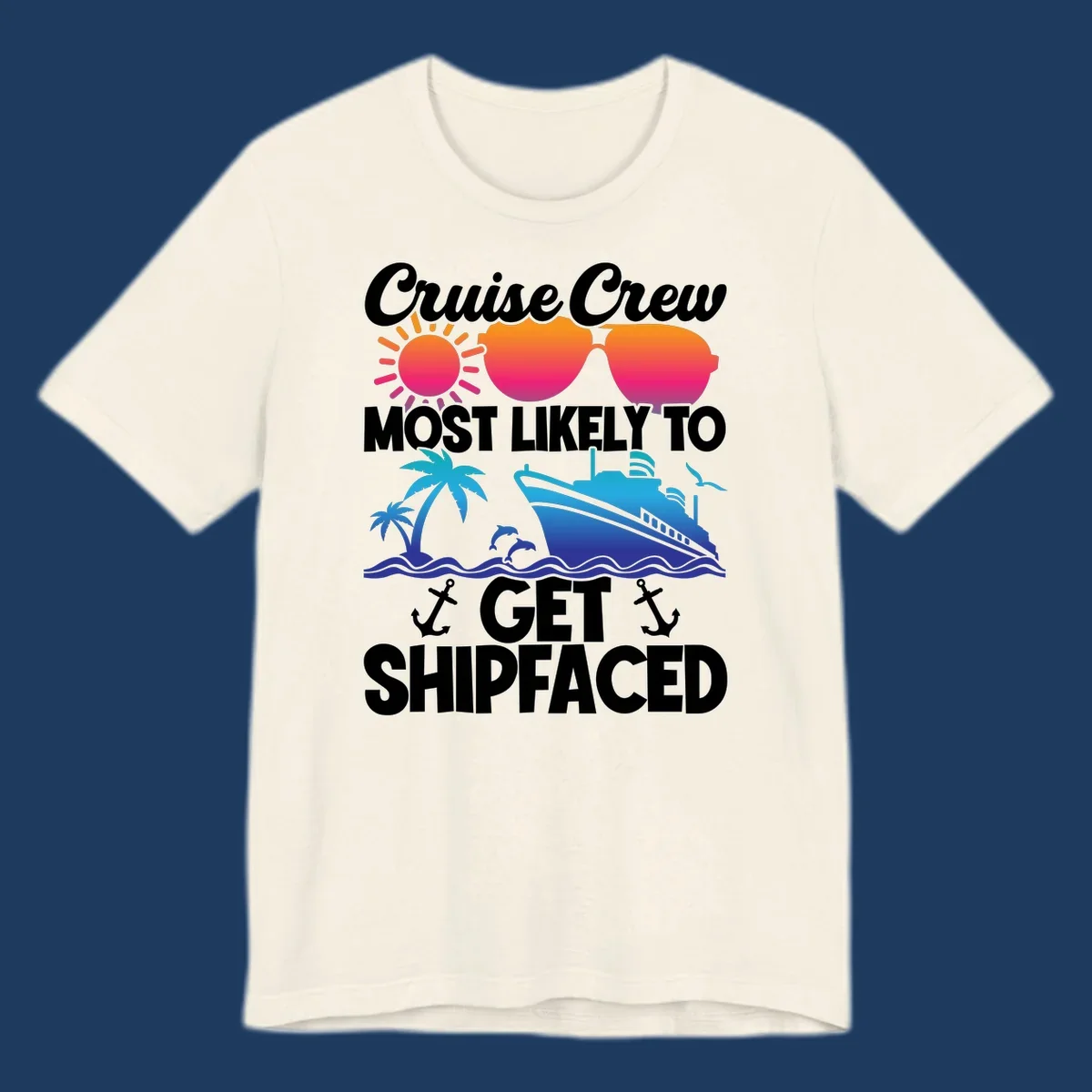 Colorful cruise-themed design with sun, heart sunglasses, palm tree, ship, and dolphins with text 'Cruise Crew Most Likely To Get Shipfaced'