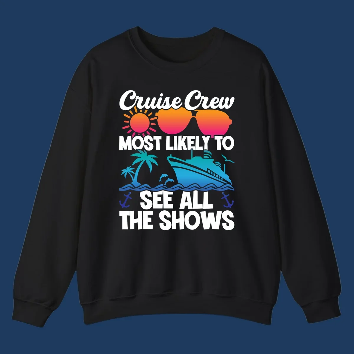 Colorful cruise ship design with sun, sunglasses, palm trees and anchors featuring 'Cruise Crew Most Likely To See All The Shows' text