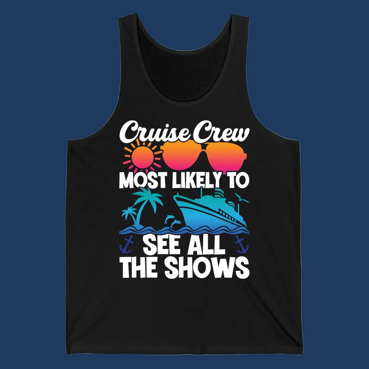 Colorful cruise ship design with sun, sunglasses, palm trees and anchors featuring 'Cruise Crew Most Likely To See All The Shows' text