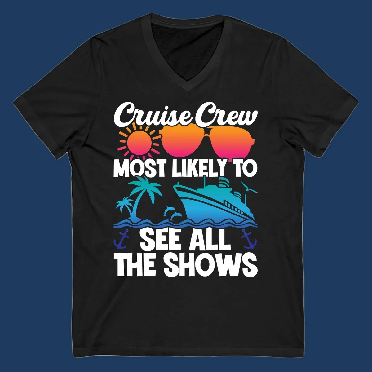 Colorful cruise ship design with sun, sunglasses, palm trees and anchors featuring 'Cruise Crew Most Likely To See All The Shows' text