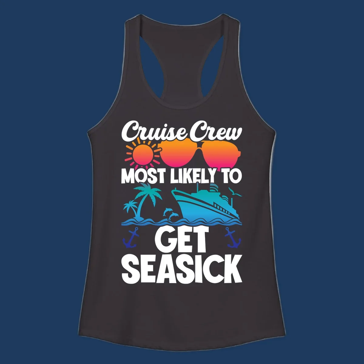Colorful cruise-themed design with sunglasses, sun, ship, and palm trees with text reading 'Cruise Crew Most Likely To Get Seasick'