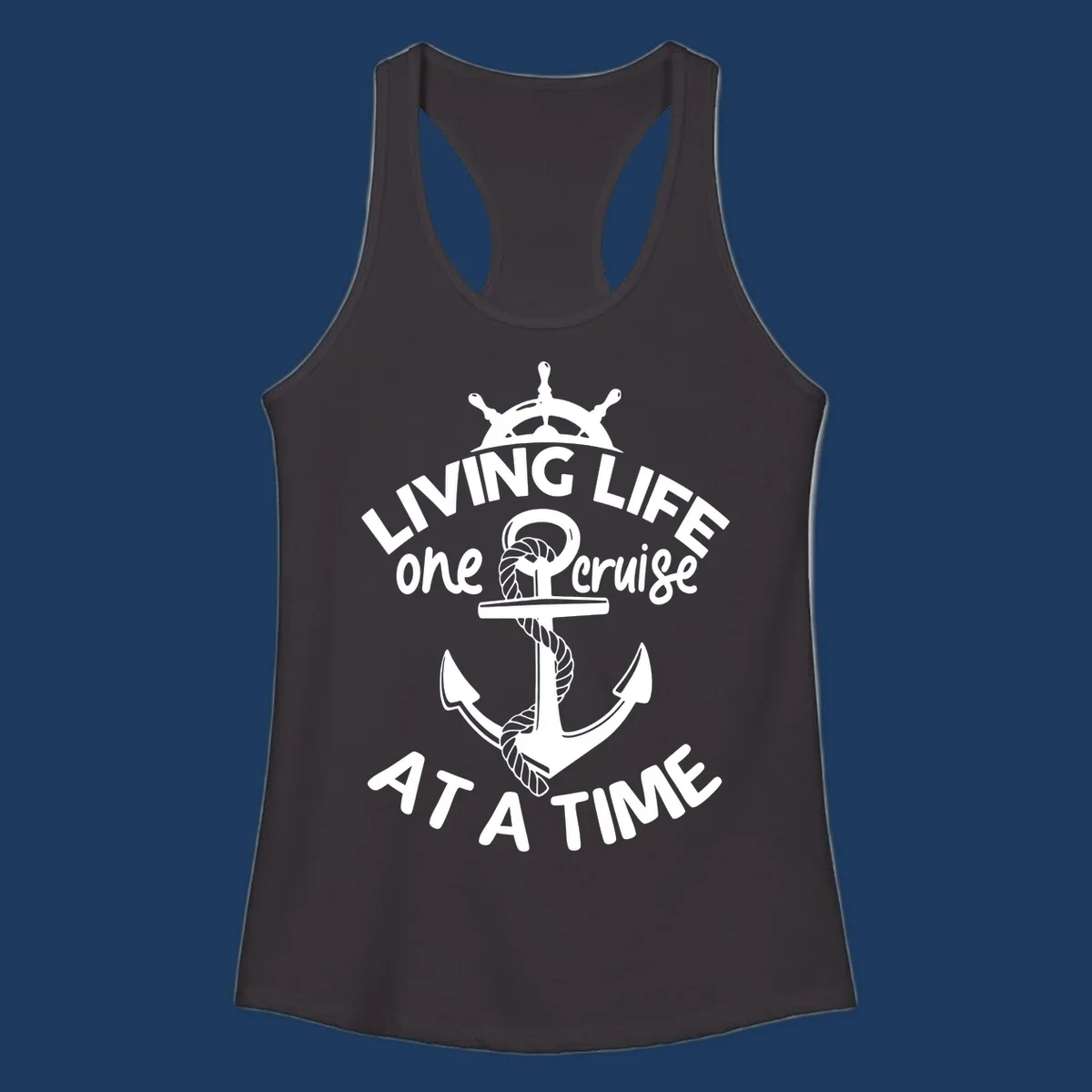 White nautical design with ship's wheel, anchor and rope on gray background with text living life one cruise at a time