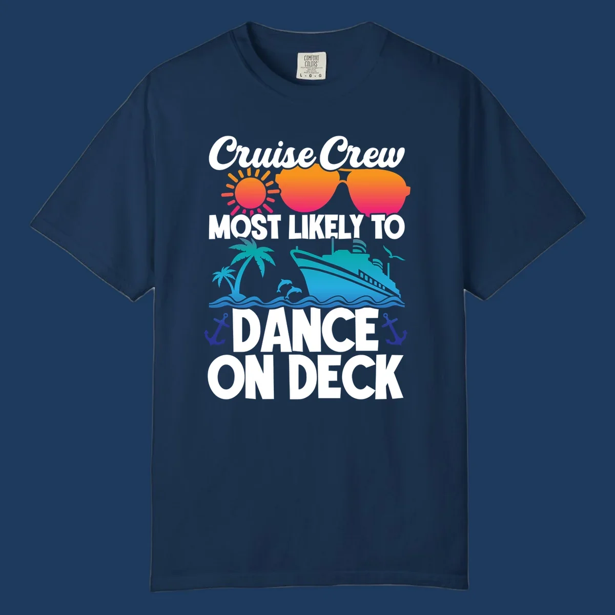 Colorful cruise design with sun, sunglasses, ship, and palm trees with text reading 'Cruise Crew Most Likely To Dance On Deck'