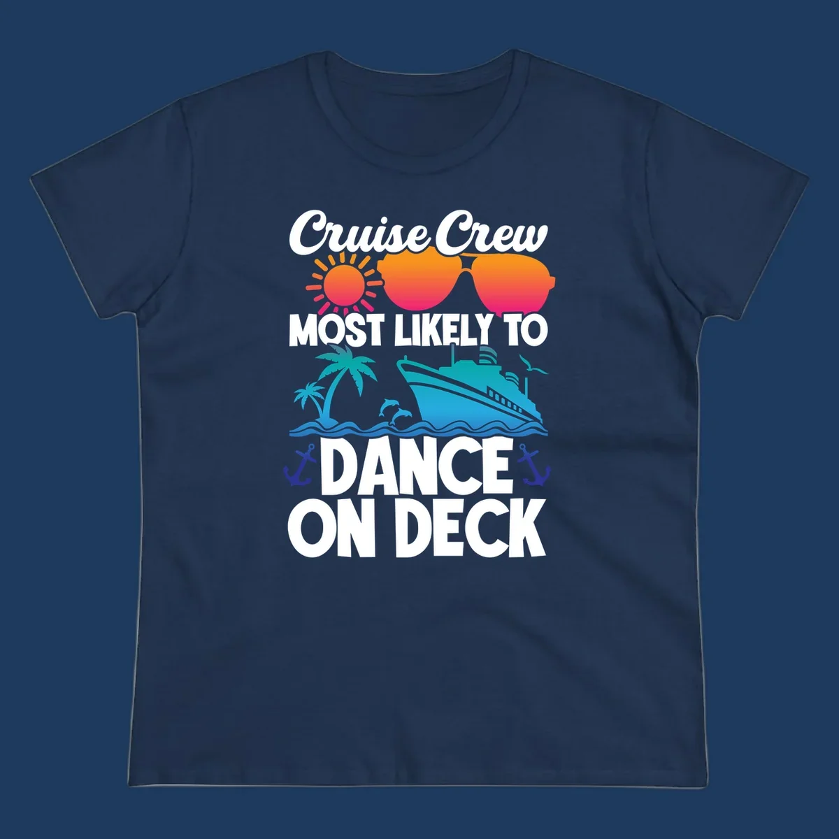 Colorful cruise design with sun, sunglasses, ship, and palm trees with text reading 'Cruise Crew Most Likely To Dance On Deck'