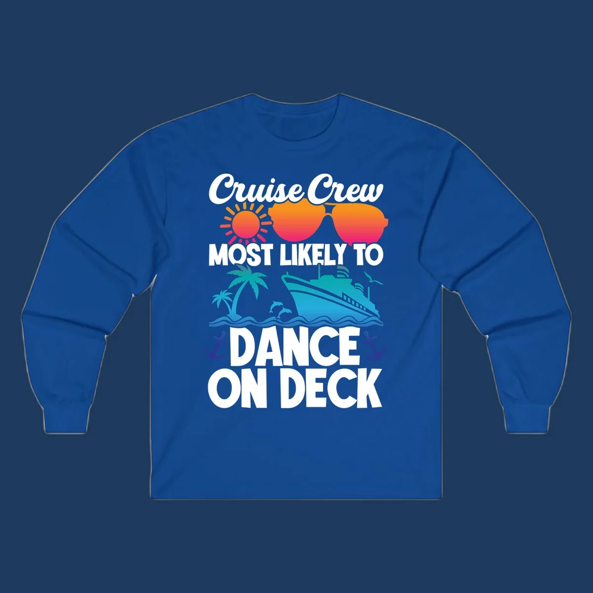 Colorful cruise design with sun, sunglasses, ship, and palm trees with text reading 'Cruise Crew Most Likely To Dance On Deck'