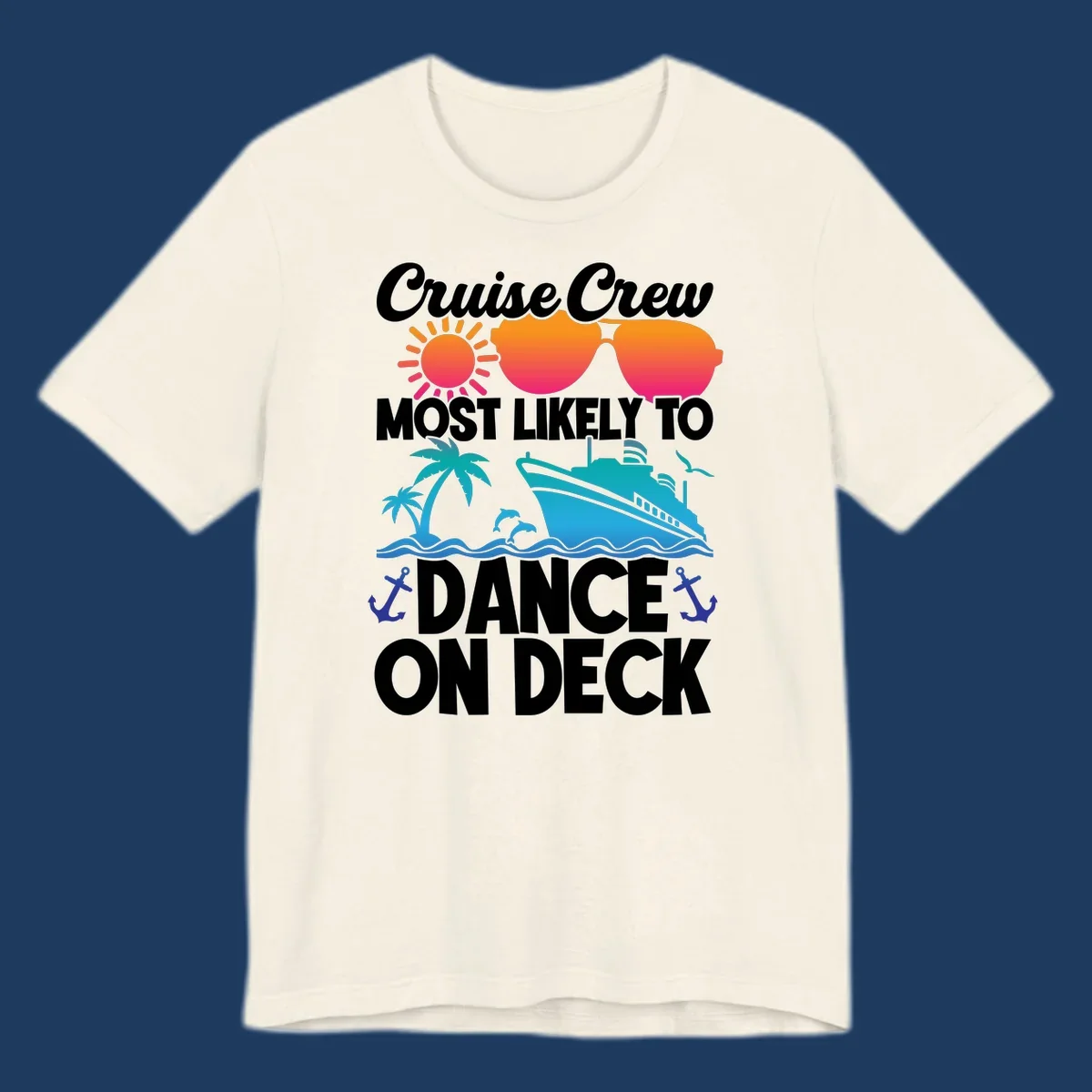 Colorful cruise design with sun, sunglasses, ship, and palm trees with text reading 'Cruise Crew Most Likely To Dance On Deck'