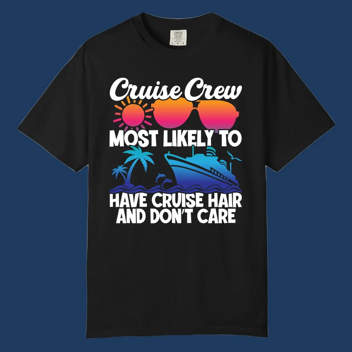Cruise hair don't care design with sun, sunglasses, palm tree, dolphins, cruise ship, and bold text celebrating the cruise crew lifestyle