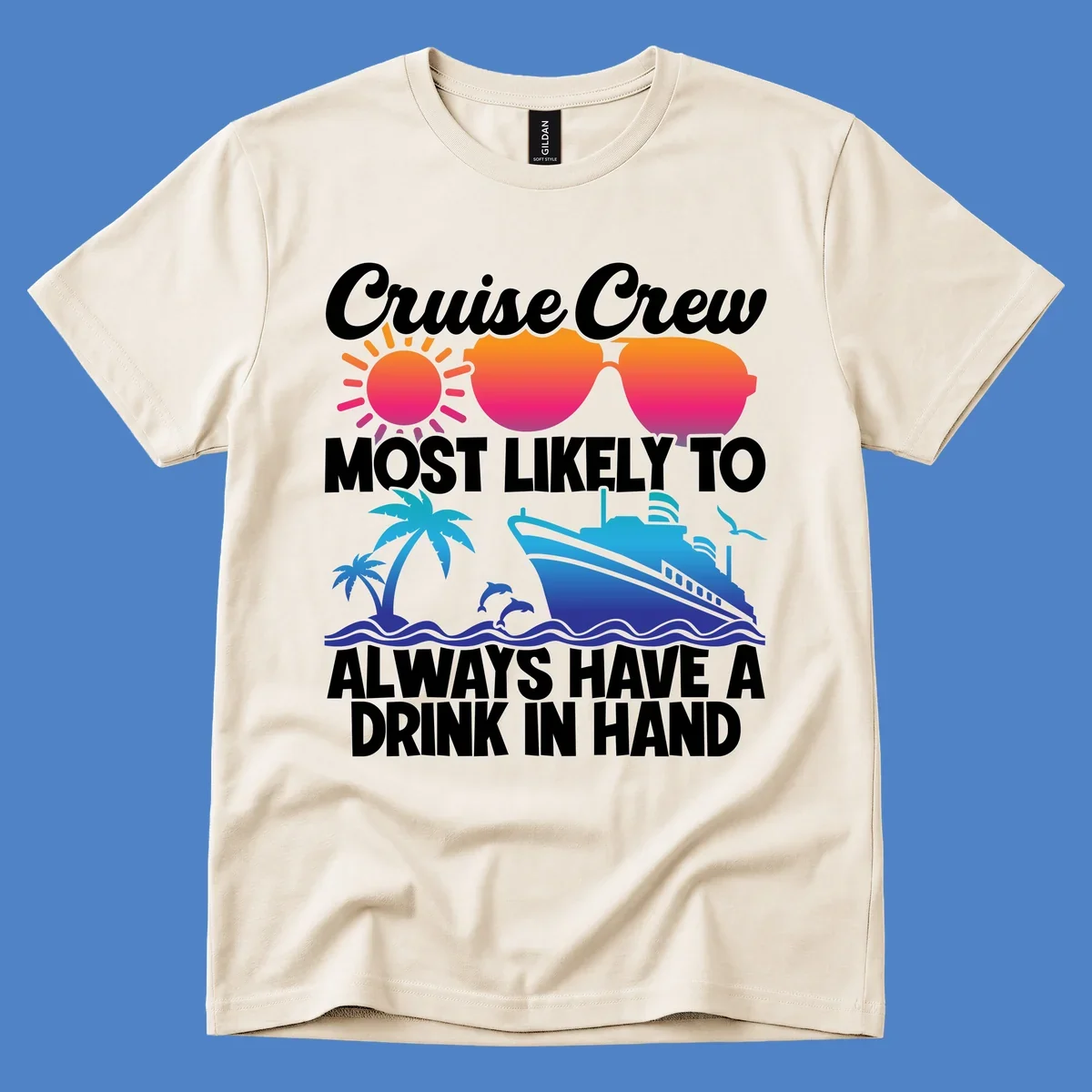 Colorful cruise-themed design with sun, sunglasses, palm tree, dolphin, ship, and waves featuring text 'Cruise Crew Most Likely To Always Have A Drink In Hand'