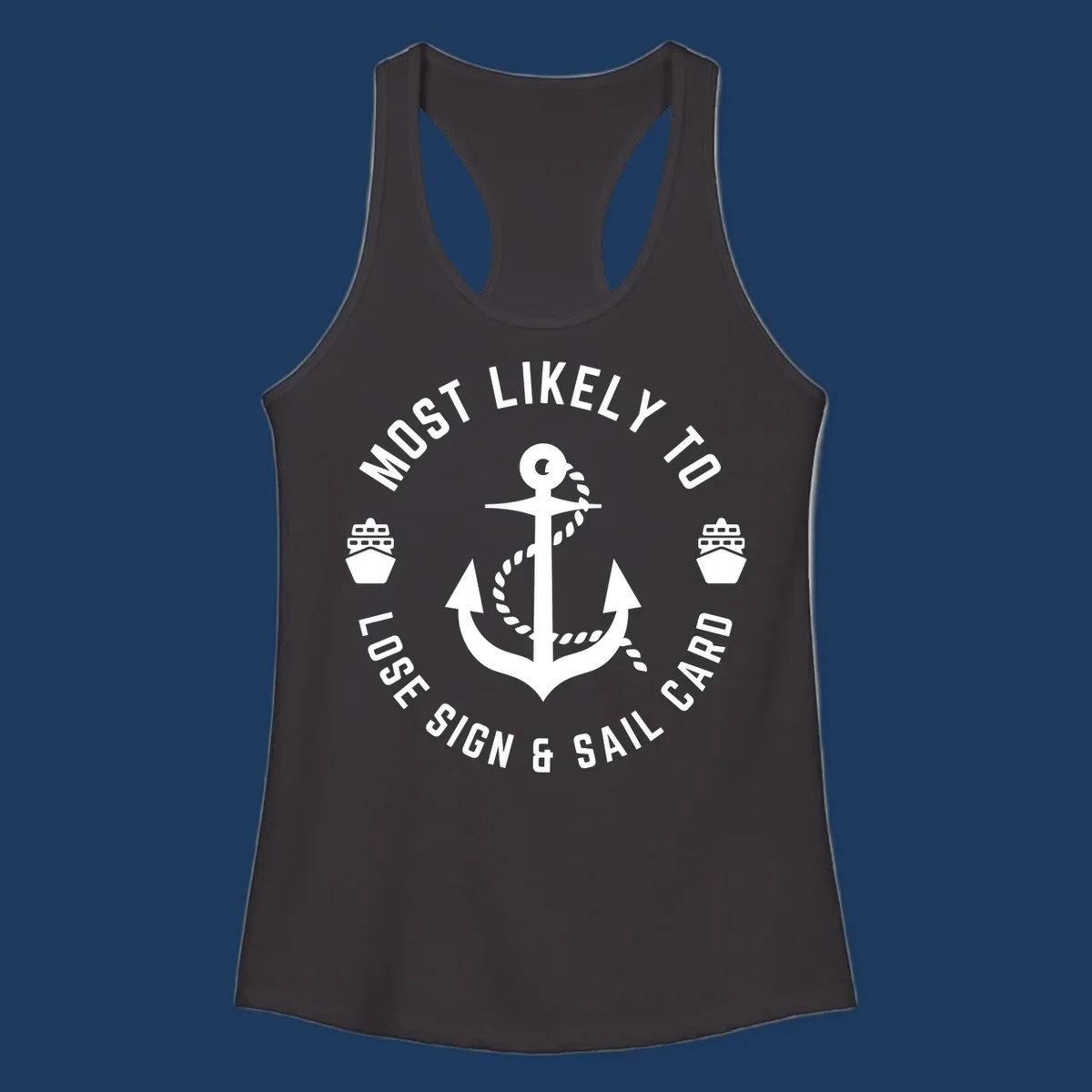 White anchor with rope and two cruise ships in circular badge design with text 'Most Likely To Lose Sign & Sail Card' on gray background