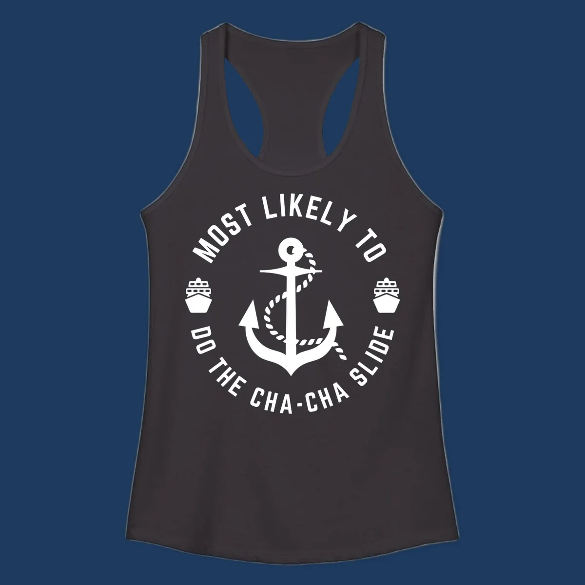 Nautical anchor badge with 'Most Likely To Do The Cha-Cha Slide' text and ship icons, white on gray background