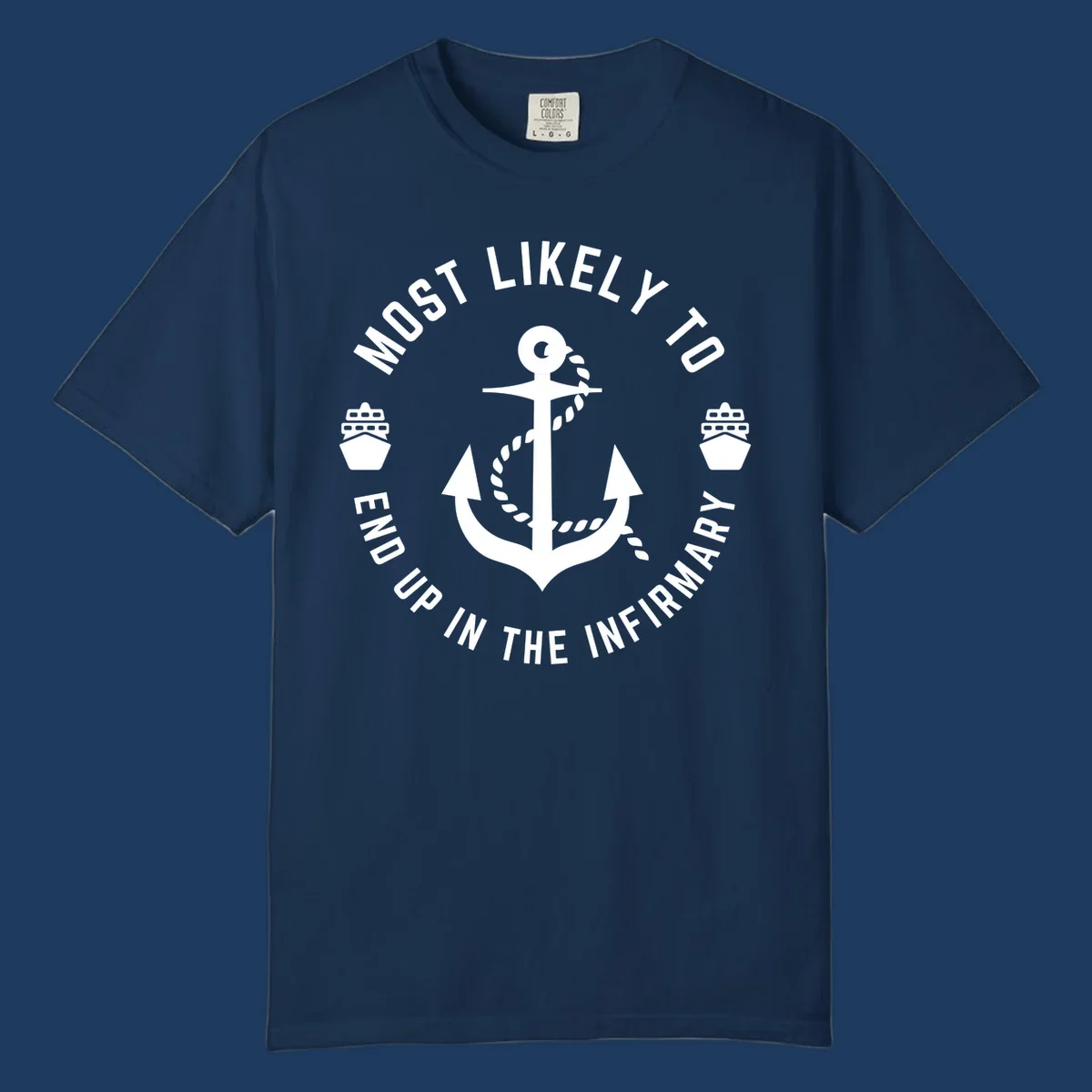 Nautical badge design with anchor and ships featuring text 'Most Likely To End Up In The Infirmary' for cruise humor shirt