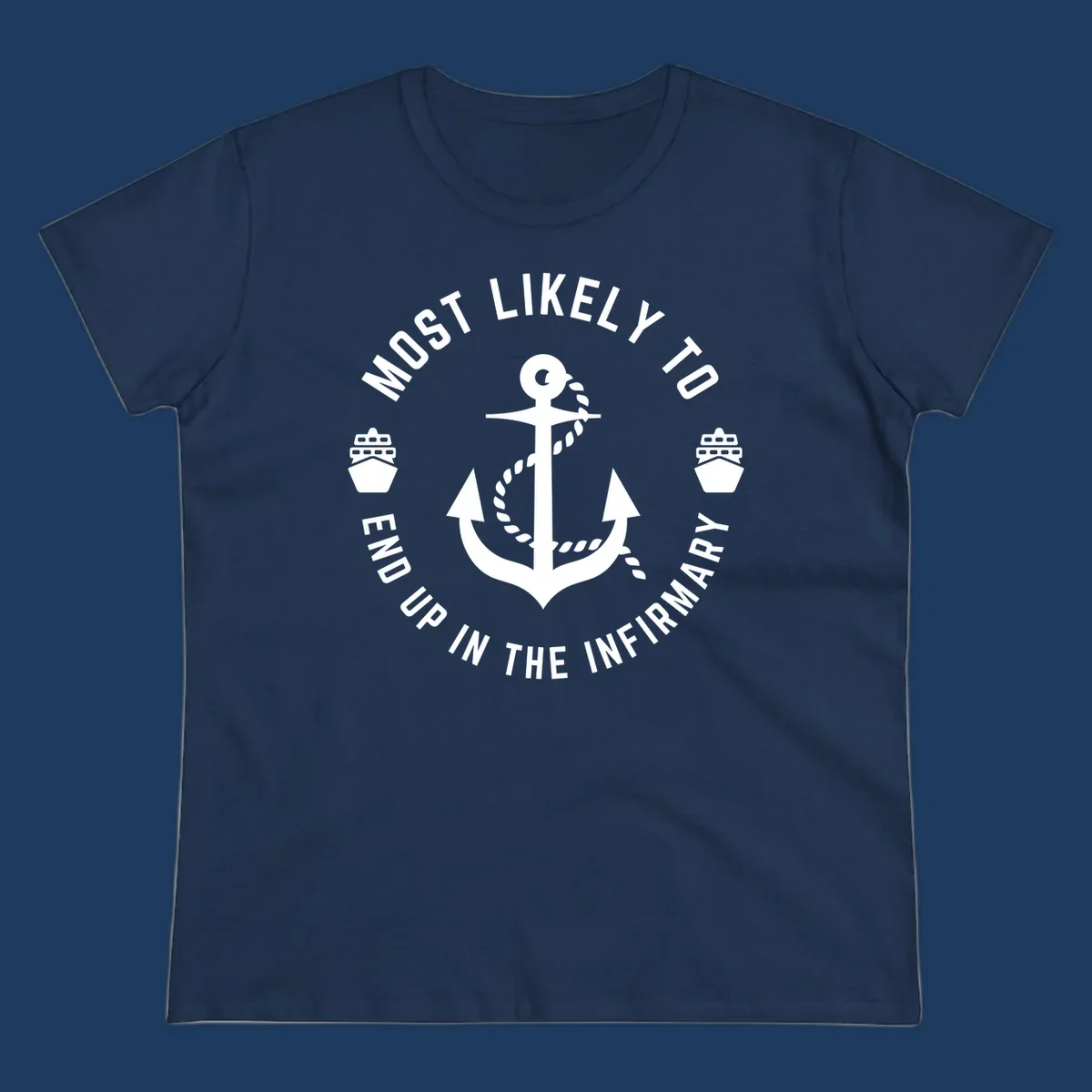 Nautical badge design with anchor and ships featuring text 'Most Likely To End Up In The Infirmary' for cruise humor shirt