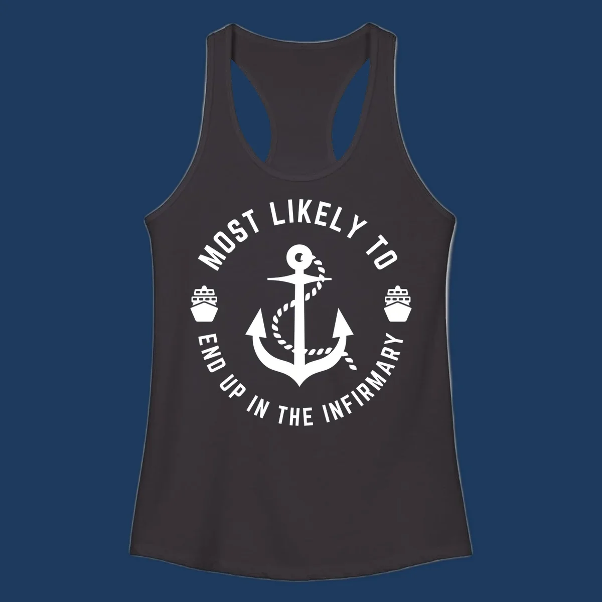 Nautical badge design with anchor and ships featuring text 'Most Likely To End Up In The Infirmary' for cruise humor shirt