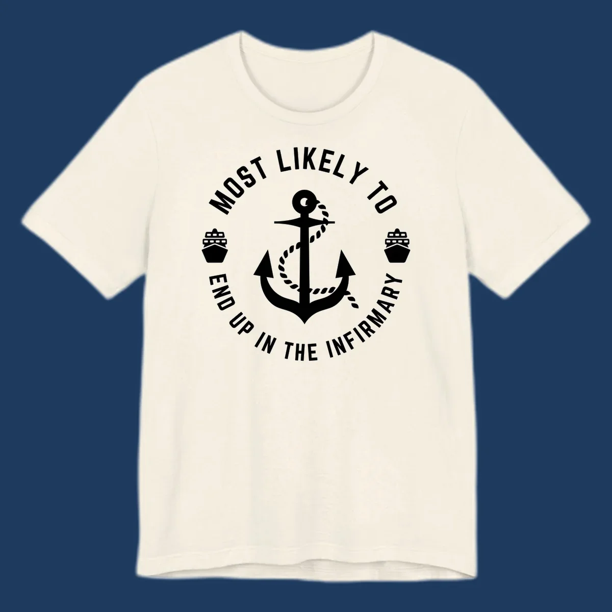 Nautical badge design with anchor and ships featuring text 'Most Likely To End Up In The Infirmary' for cruise humor shirt