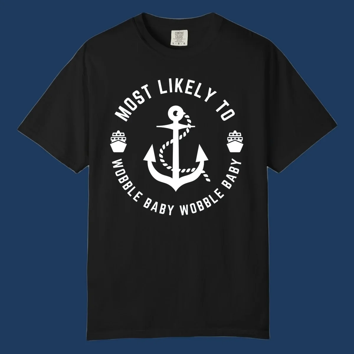 White anchor with rope and ship icons in circular badge design reading 'Most Likely To Wobble Baby Wobble Baby' on gray background
