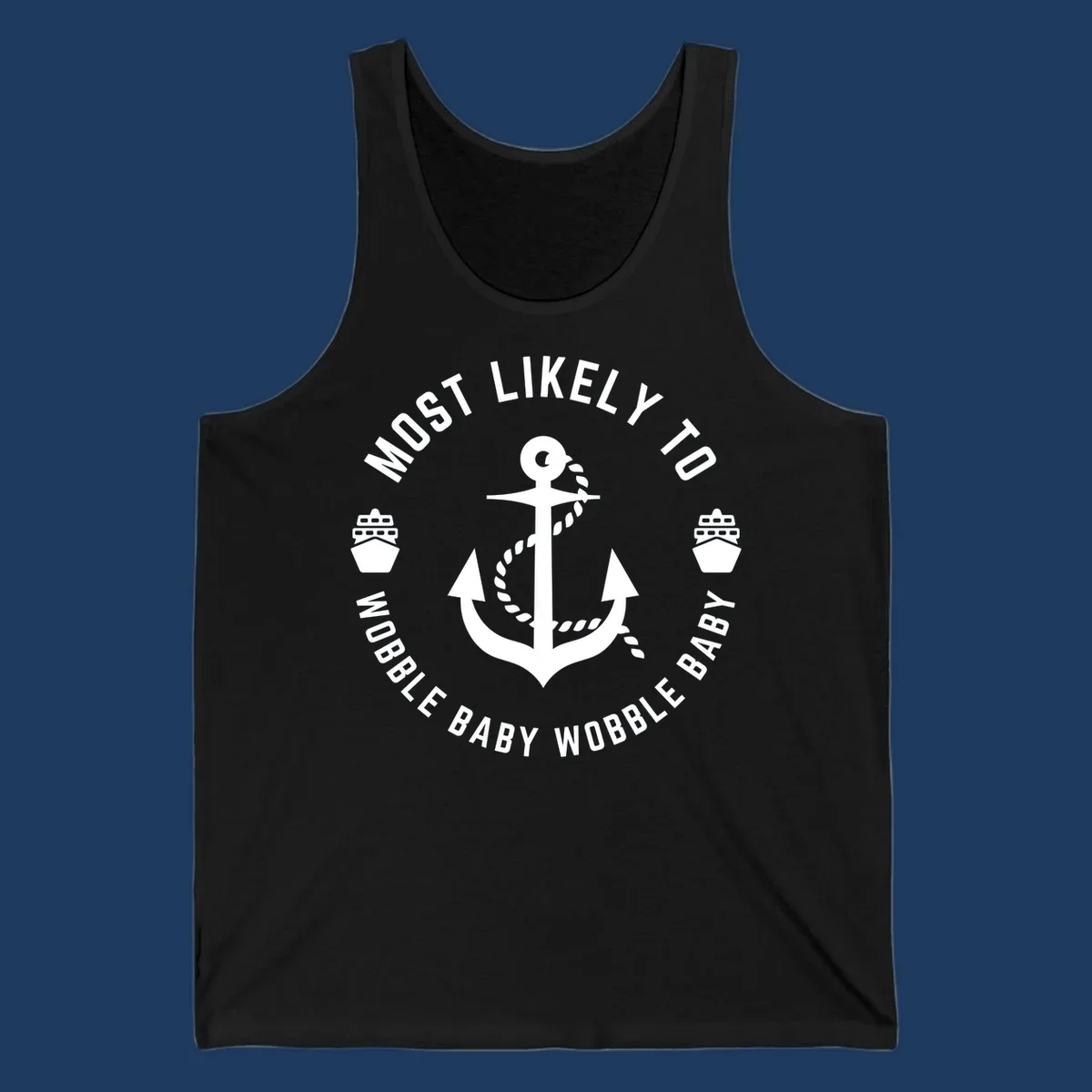 White anchor with rope and ship icons in circular badge design reading 'Most Likely To Wobble Baby Wobble Baby' on gray background