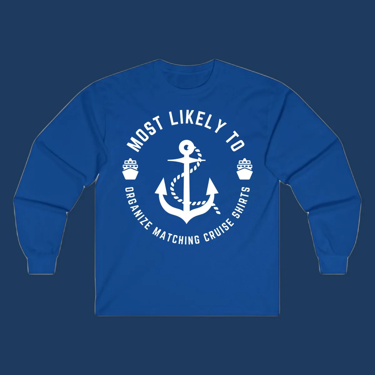 Nautical badge with anchor, rope, and cruise ships featuring 'Most Likely To Organize Matching Cruise Shirts' text