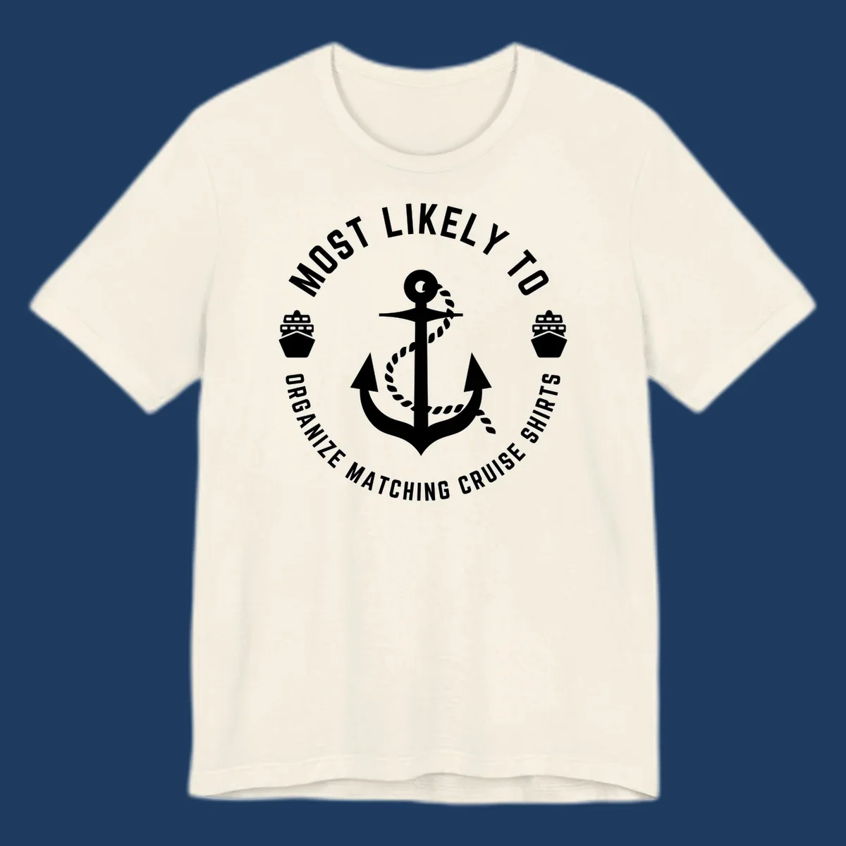 Nautical badge with anchor, rope, and cruise ships featuring 'Most Likely To Organize Matching Cruise Shirts' text