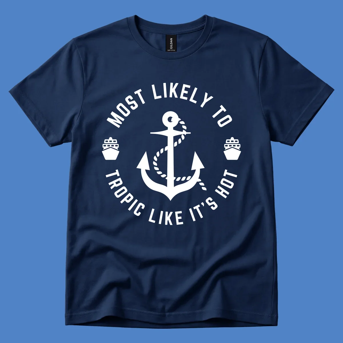White anchor with rope on gray background, surrounded by circular text reading 'Most Likely To Tropical Like It's Hot' with cruise ship icons.