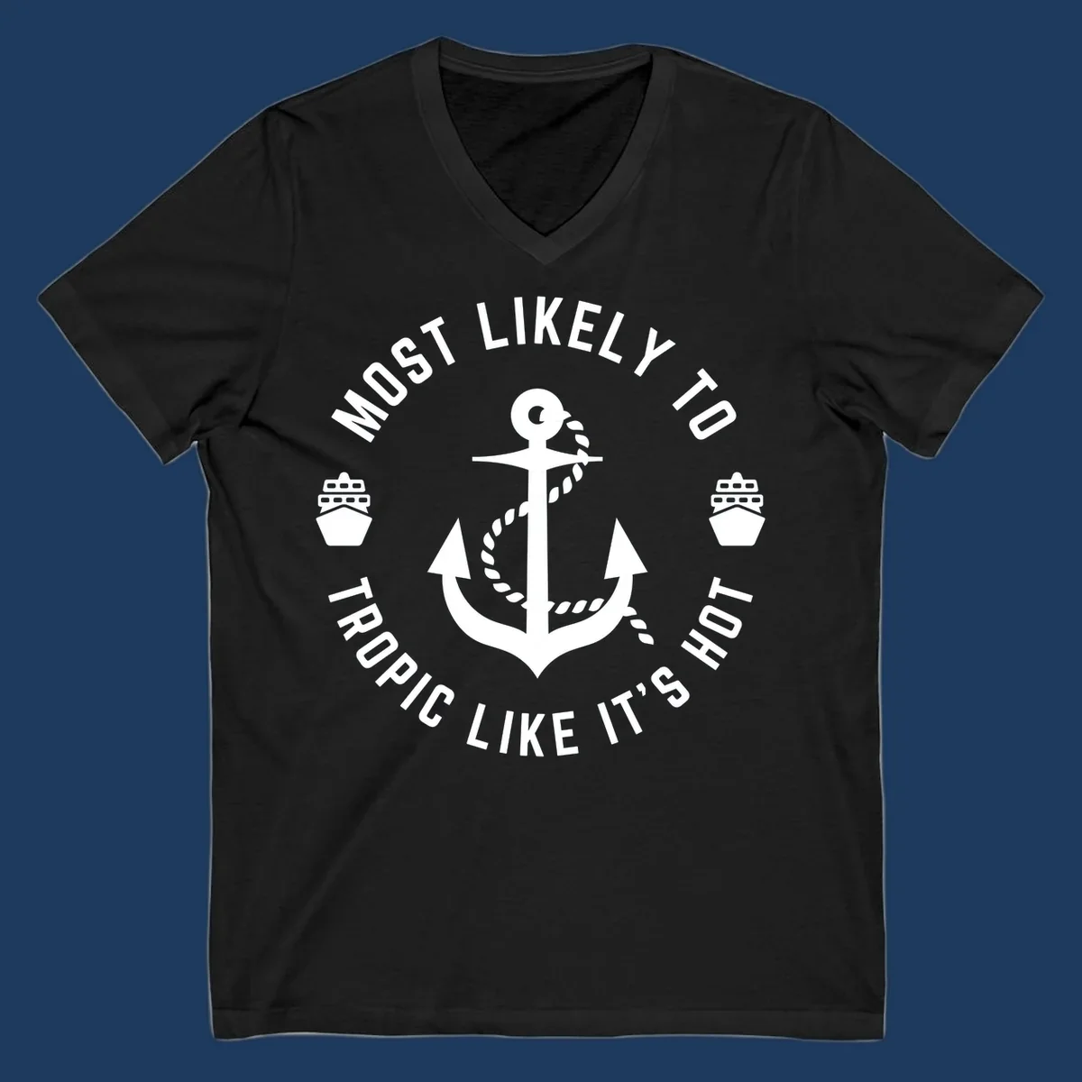 White anchor with rope on gray background, surrounded by circular text reading 'Most Likely To Tropical Like It's Hot' with cruise ship icons.
