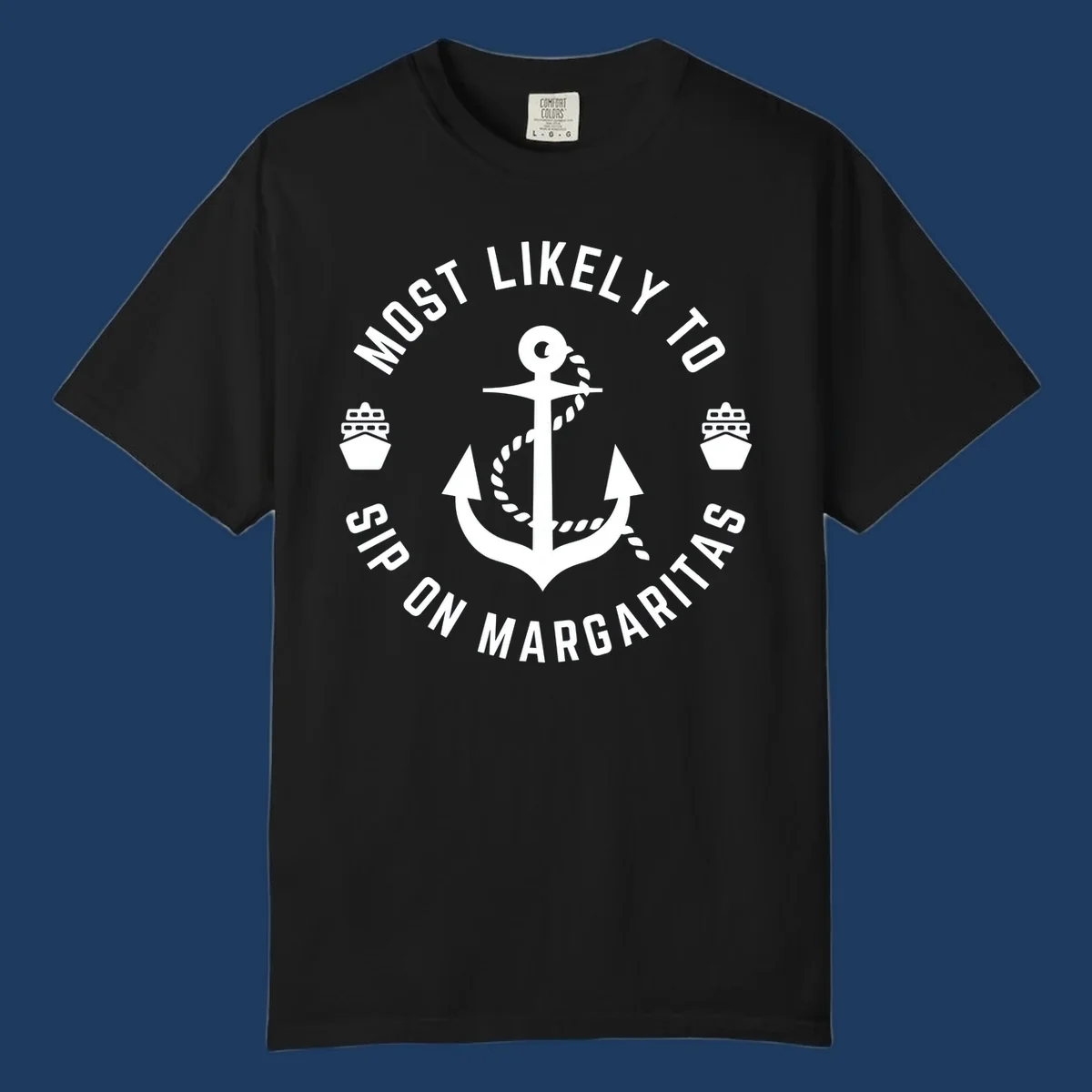 Circular nautical badge with anchor, rope, and cruise ships featuring text 'Most Likely To Ship On Margaritas' in white on gray background