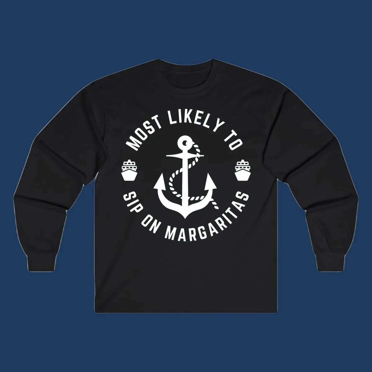 Circular nautical badge with anchor, rope, and cruise ships featuring text 'Most Likely To Ship On Margaritas' in white on gray background