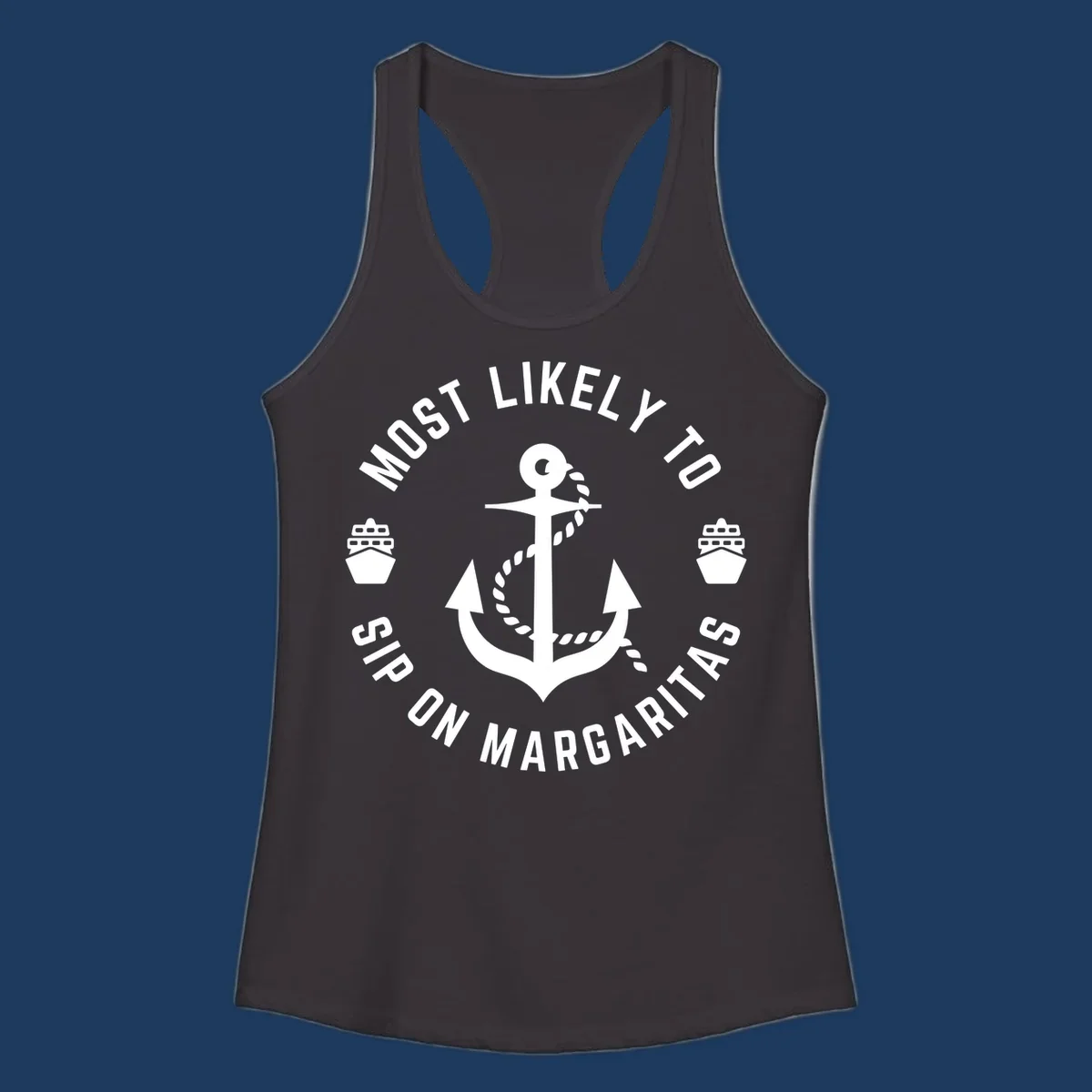Circular nautical badge with anchor, rope, and cruise ships featuring text 'Most Likely To Ship On Margaritas' in white on gray background