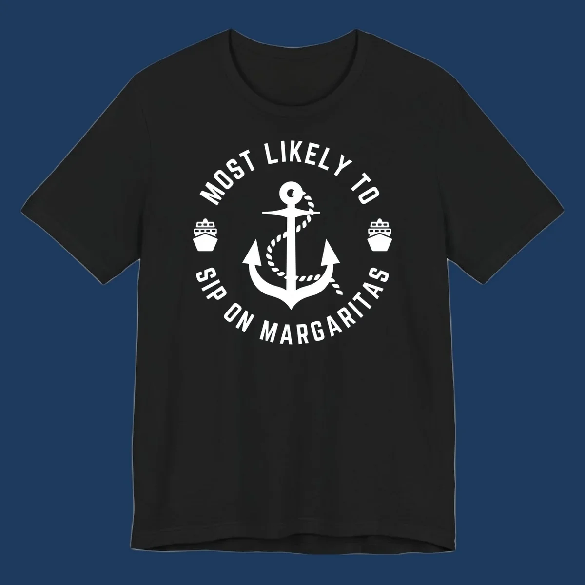 Circular nautical badge with anchor, rope, and cruise ships featuring text 'Most Likely To Ship On Margaritas' in white on gray background