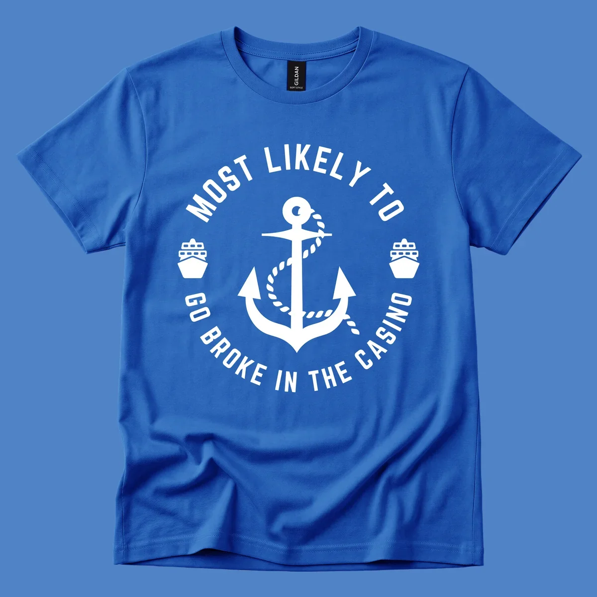 Circular nautical badge with anchor and rope, text reading 'Most Likely To Go Broke In The Casino' around the border, ship icons on sides
