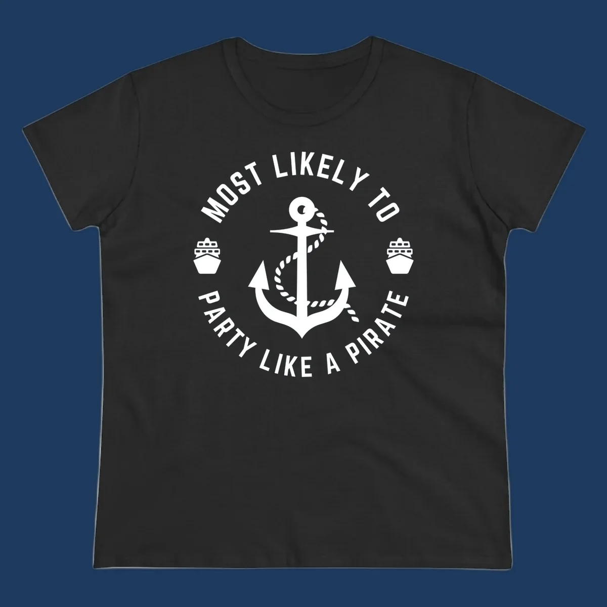 Circular badge design with anchor and rope, ship icons, text reading 'Most Likely To Party Like A Pirate' around the border
