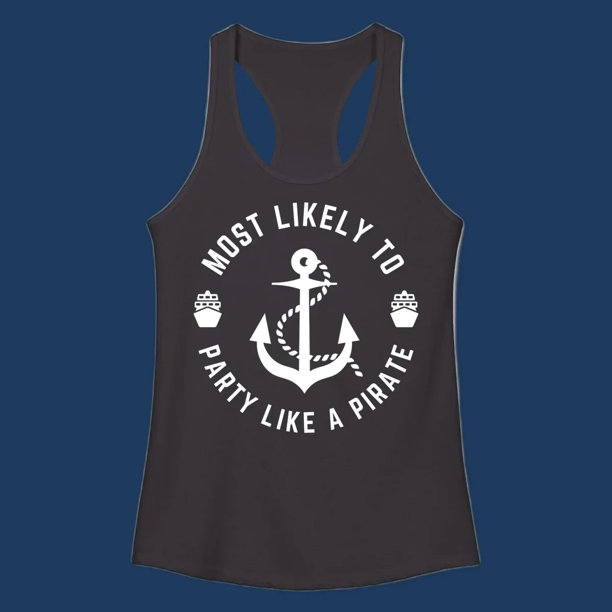 Circular badge design with anchor and rope, ship icons, text reading 'Most Likely To Party Like A Pirate' around the border