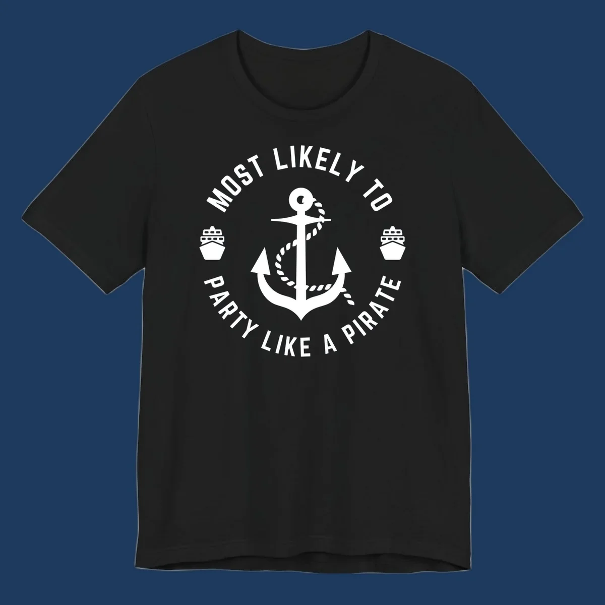 Circular badge design with anchor and rope, ship icons, text reading 'Most Likely To Party Like A Pirate' around the border