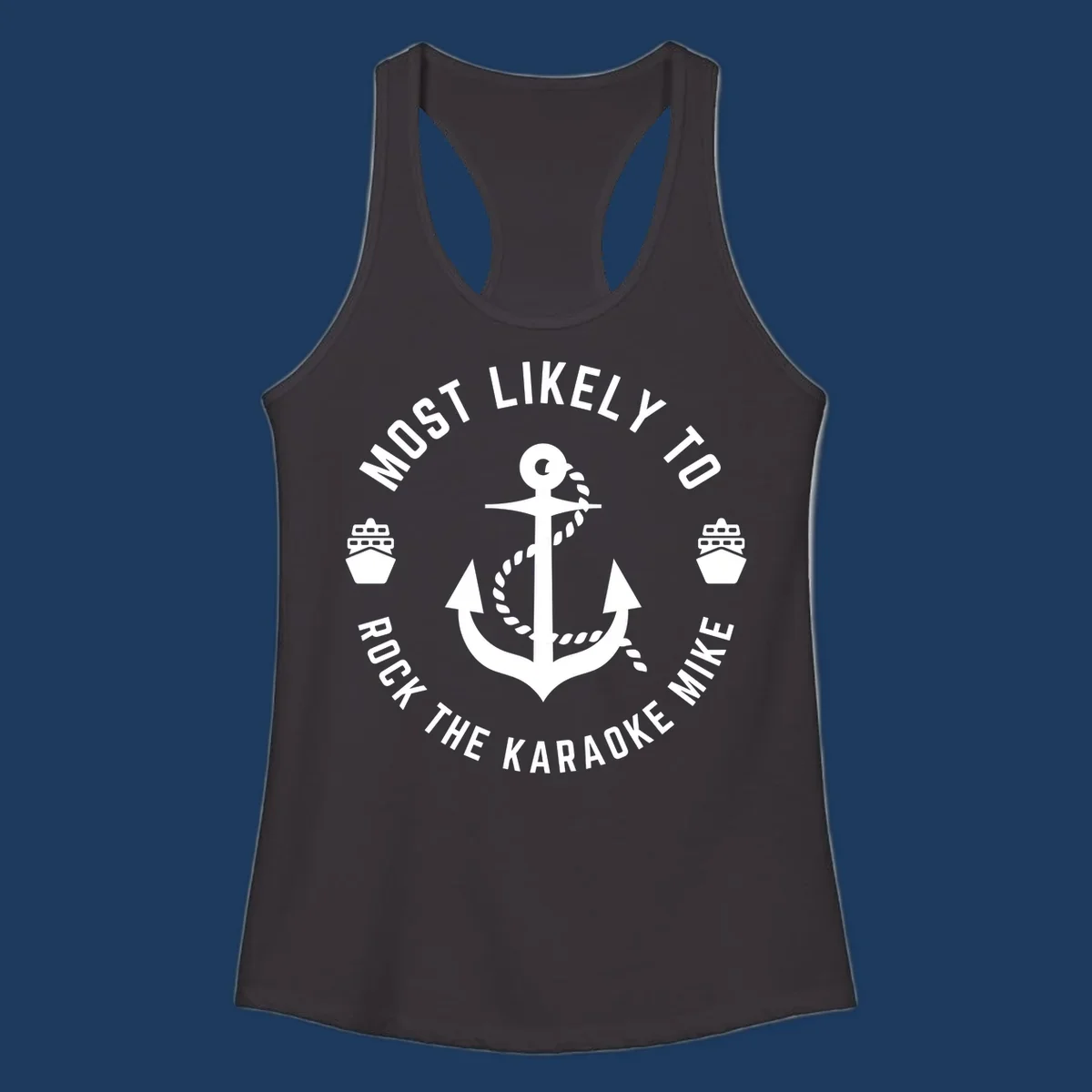 White anchor with rope and ship icons surrounded by text reading 'Most Likely To Rock The Karaoke Mike' on gray background