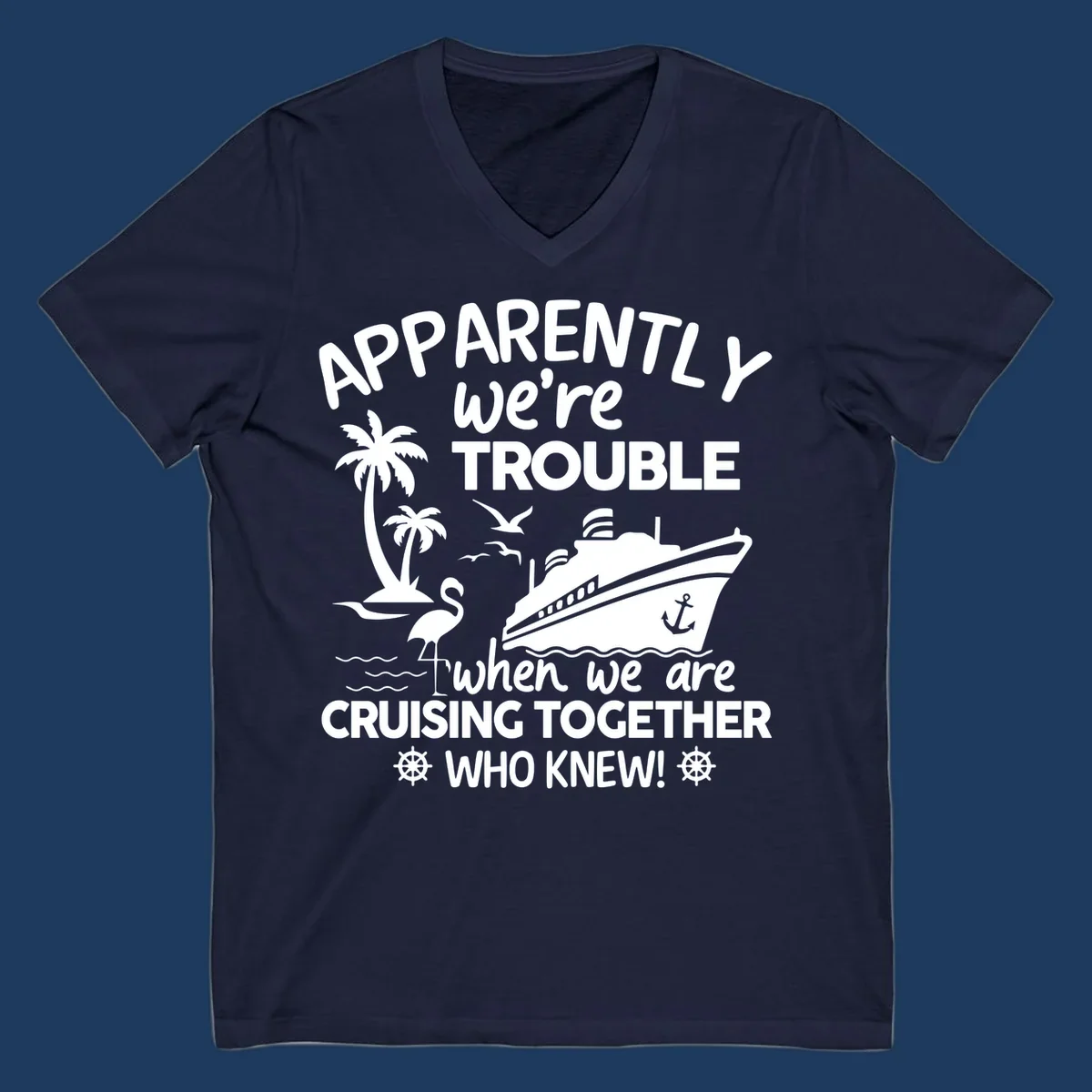 Gray design with white cruise ship, palm trees, flamingo and nautical icons with text 'Apparently we're trouble when we are cruising together who knew'