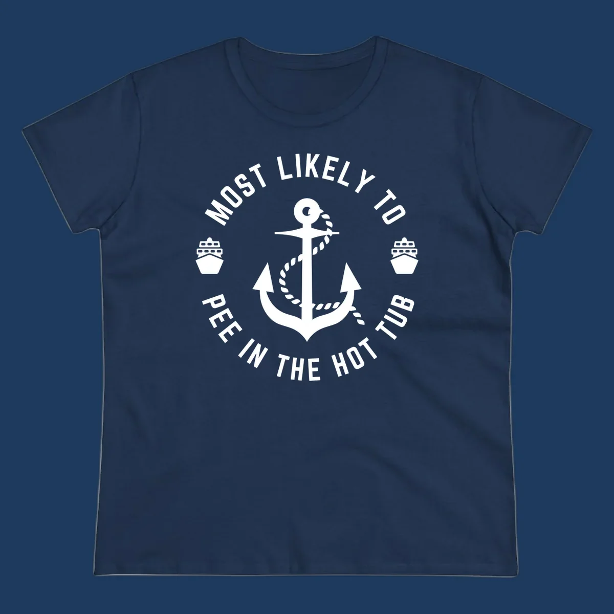 White anchor with rope design surrounded by circular text reading 'Most Likely To Pee In The Hot Tub' with small ship icons on gray background