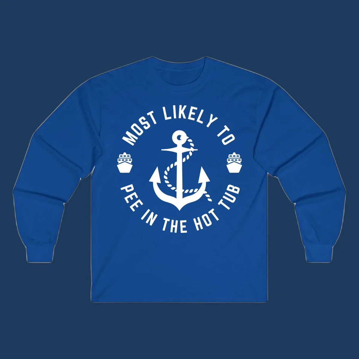 White anchor with rope design surrounded by circular text reading 'Most Likely To Pee In The Hot Tub' with small ship icons on gray background